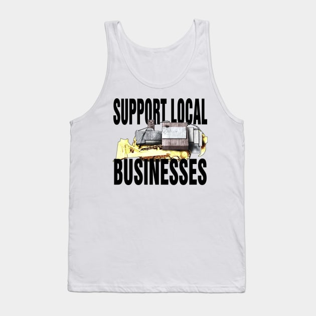 Support Local Businesses -Color Tank Top by TobyVonDoom